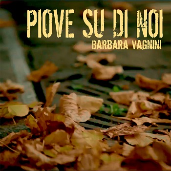 PIOVE SU DI NOI by Barbara Vagnini